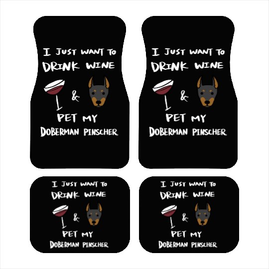 Drink Wine And Pet My Doberman Car Mats