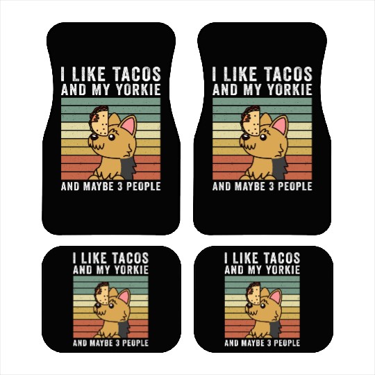 I Like Tacos And My Yorkshire Terrier Car Mats
