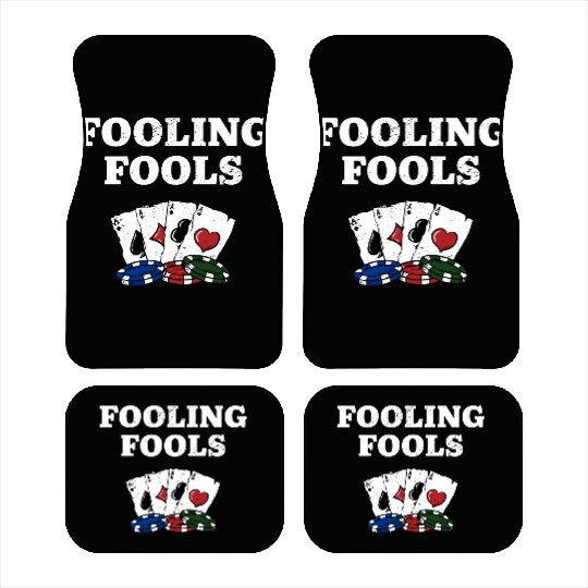 Fooling Fools Gambler Poker Gambling Poker Player Car Mats