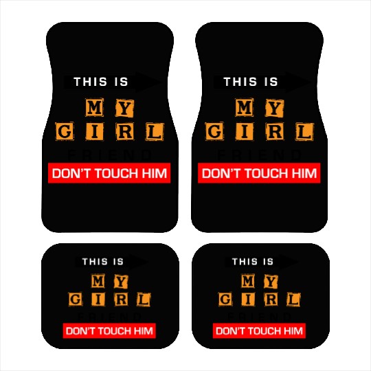 This Is My Girlfriend Dont Touch Him Car Mats