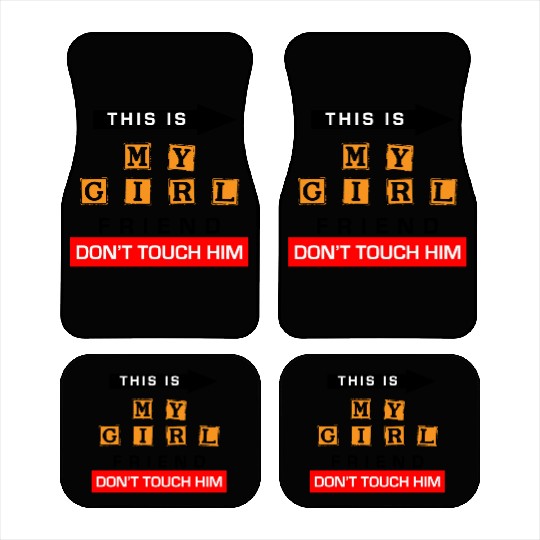 This Is My Girlfriend Dont Touch Him Car Mats