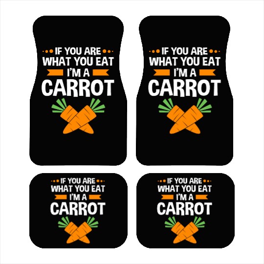 If You Are What You Eat Im A Carrot Funny Carrot Car Mats