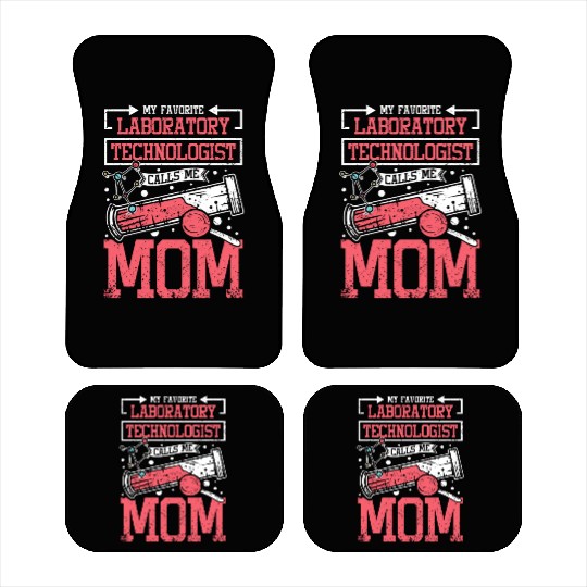 My favorite laboratory technologist calls me mom Car Mats