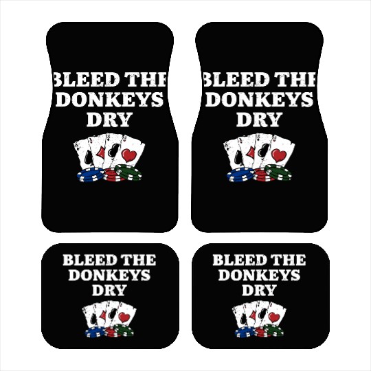 Bleed the Donkeys Dry Poker Funny Poker Player Car Mats