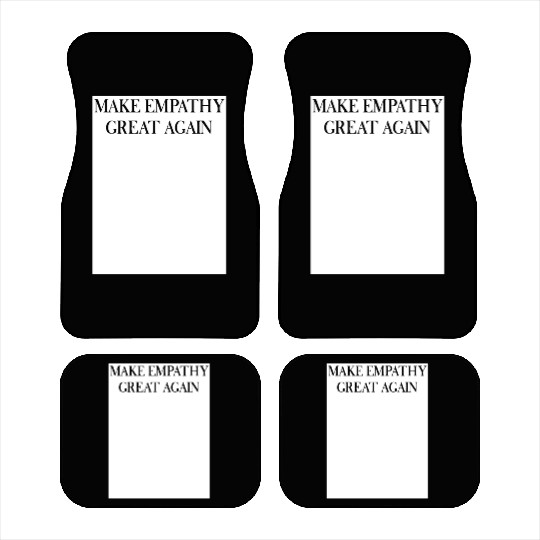 MAKE EMPATHY GREAT AGAIN Car Mats