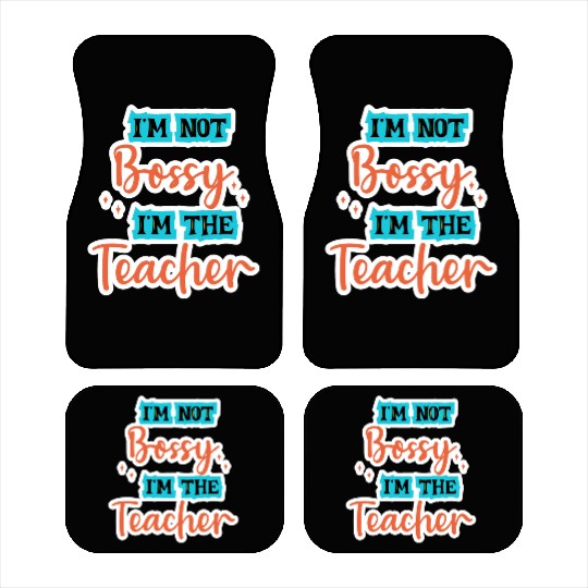I'm Not Bossy I'm the Teacher school teal/orange Car Mats