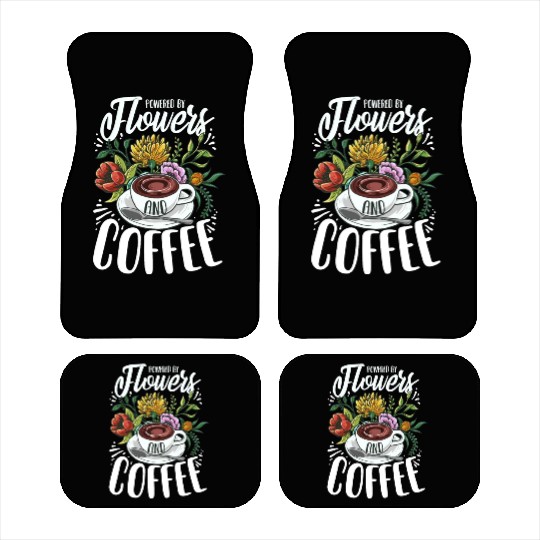 Powered By Flowers And Coffee Crazy Flower Lady Car Mats