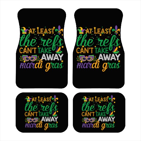 Keep Calm The Refs Can't Take Away Mardi Gras Car Mats