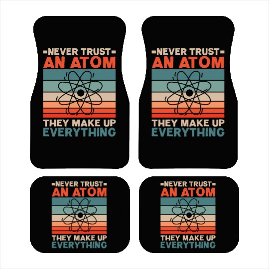 Never Trust An Atom They Make Up Everything Car Mats