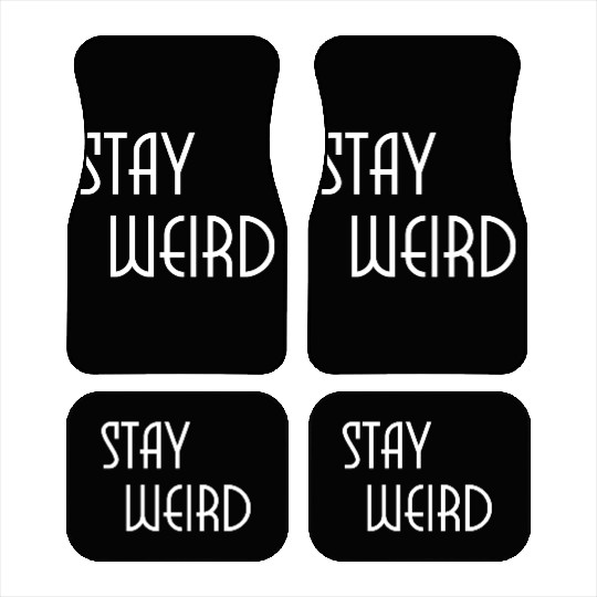 Stay weird Car Mats