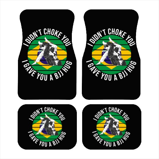 I Didn't Choke You BJJ Hug - Brazilian Jiu Jitsu Car Mats