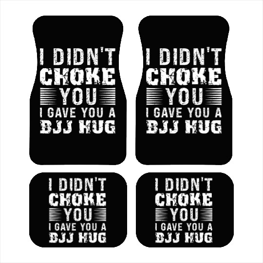 I Didn't Choke You BJJ Hug - Brazilian Jiu Jitsu Car Mats