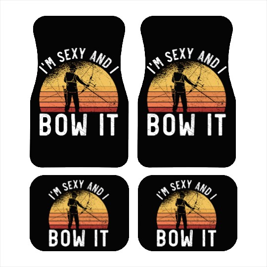 I'm Sexy And I Bow It Archer Shoot Arrow Archery Car Mats