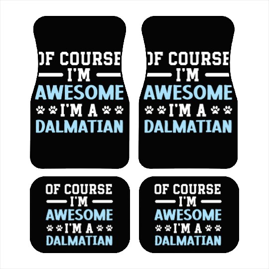 Of Course I'm Awesome I'm A Dalmatian Spot Squad Car Mats
