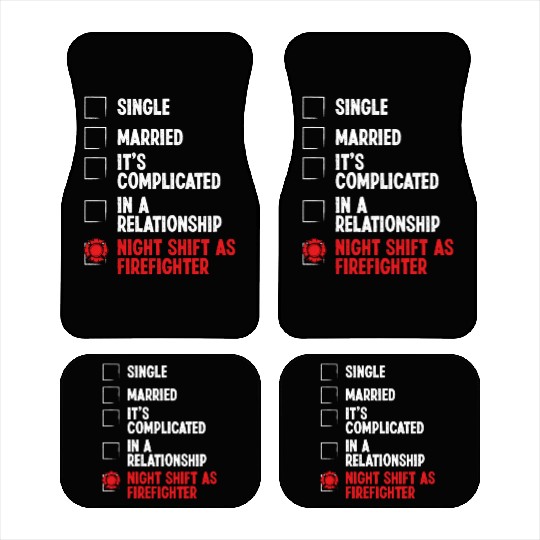 Night Shift Fireman RelationshipStatus Firefighter Car Mats