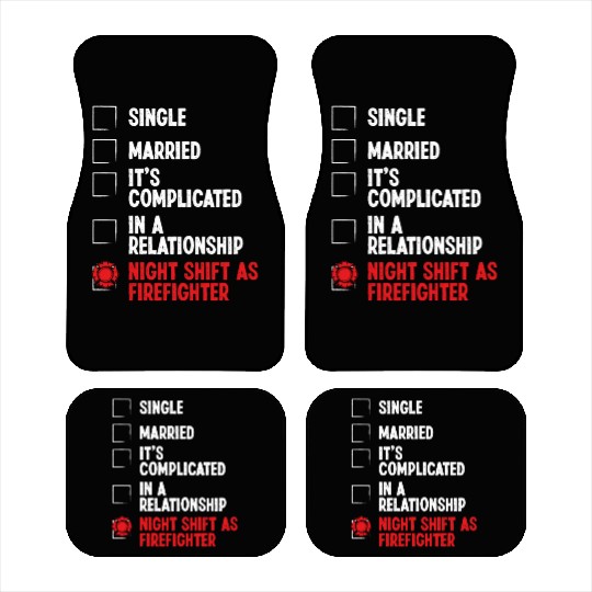 Night Shift Fireman RelationshipStatus Firefighter Car Mats