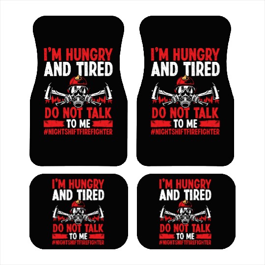 Night Shift Firefighter Do not talk to me Firemen Car Mats