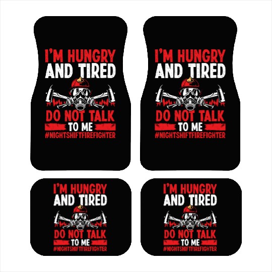 Night Shift Firefighter Do not talk to me Firemen Car Mats