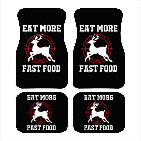 Funny Deer Hunting Eat More Fast Food Car Mats
