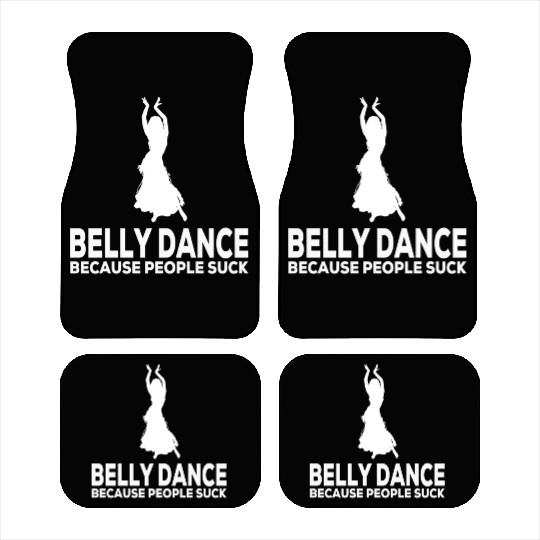 Belly Dance Because People Suck Relaxed Fit Car Mats