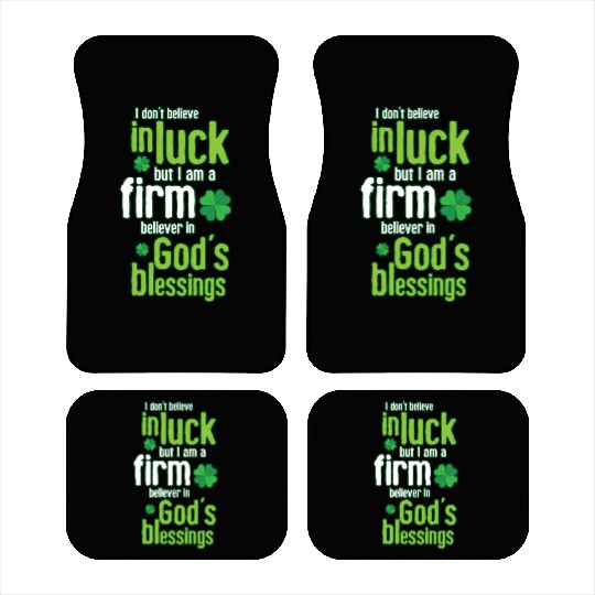 Christian Saint Patricks Day Don t Believe in Luck Car Mats