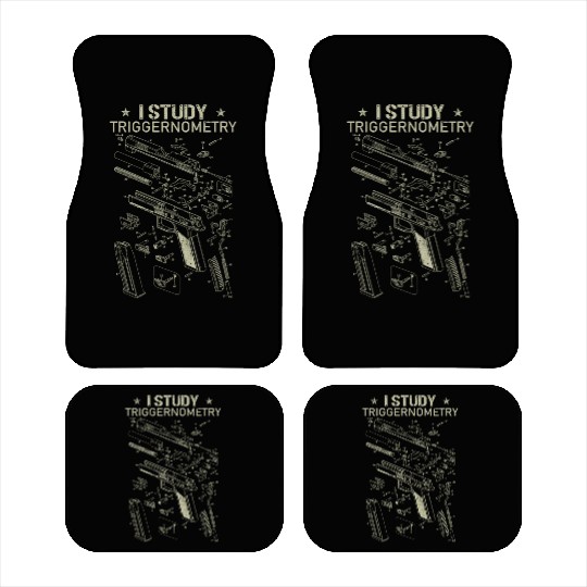 I Study Triggernometry Funny Gun Lover Car Mats