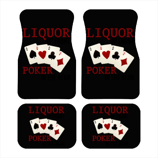 Liquor Up Front, Poker In The Rear 3 Car Mats