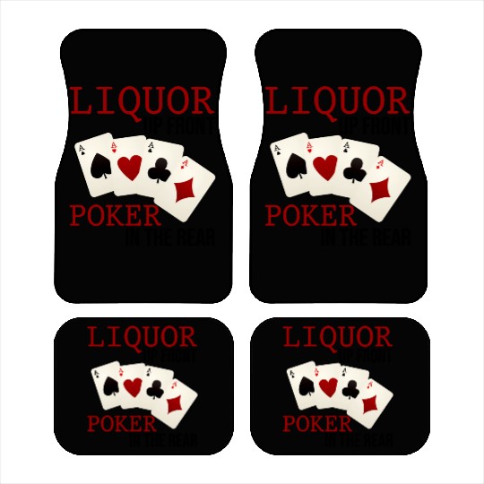 Liquor Up Front, Poker In The Rear 3 Car Mats