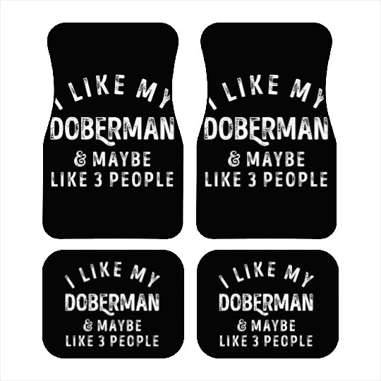 I Like My Doberman and Maybe 3 People Distress Vin Car Mats