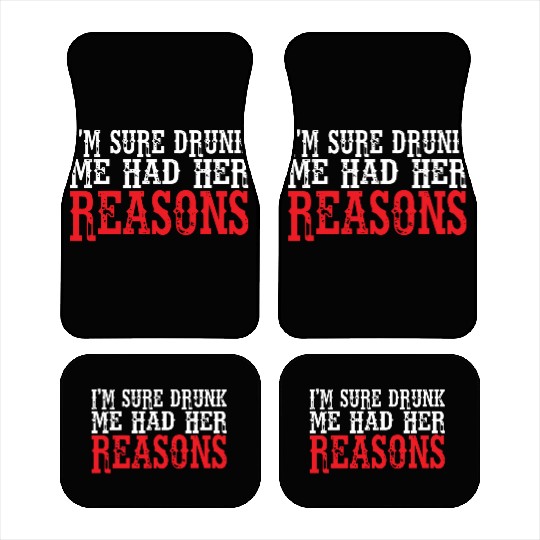 I'm Sure Drunk Me Had Her Reasons 8 Car Mats
