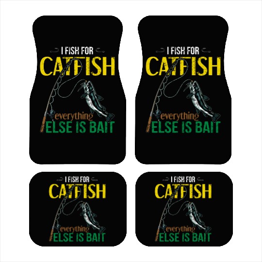 I Fish For Catfish Everything Else Is Bait - Wels Car Mats