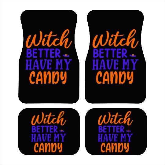 Witch better have my candy Car Mats