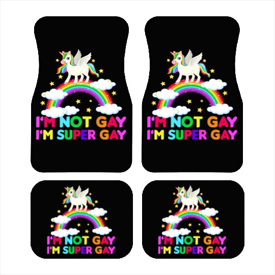 I m Not Gay I m Super Gay - Unicorn Rainbow LGBT Car Mats