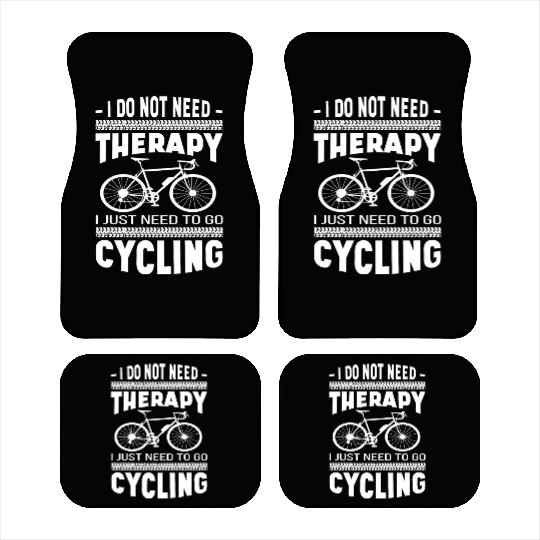 I do not need Therapy I just need to go Cycling Car Mats