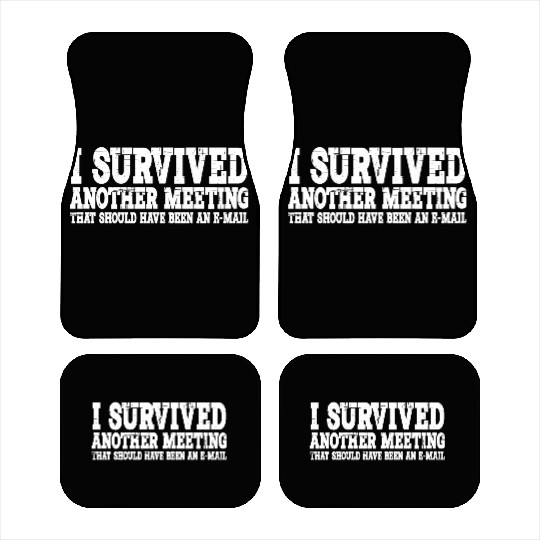 I Survived Another Meeting 15 Car Mats