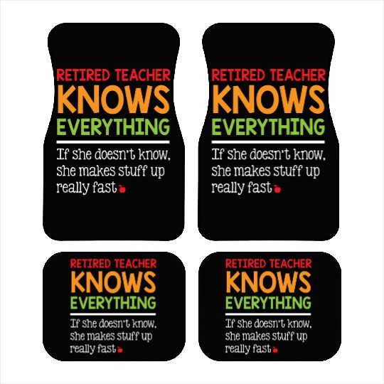 Retired Teacher Knows Everything Car Mats
