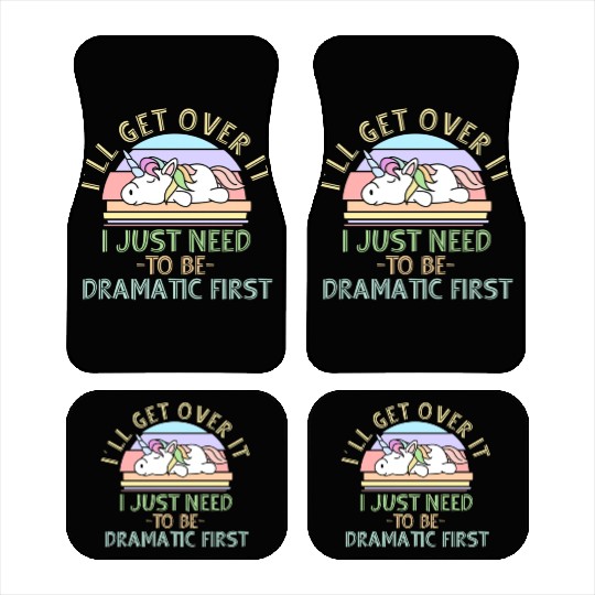 I'll Get Over It I Just Need To Be Dramatic Funny Car Mats