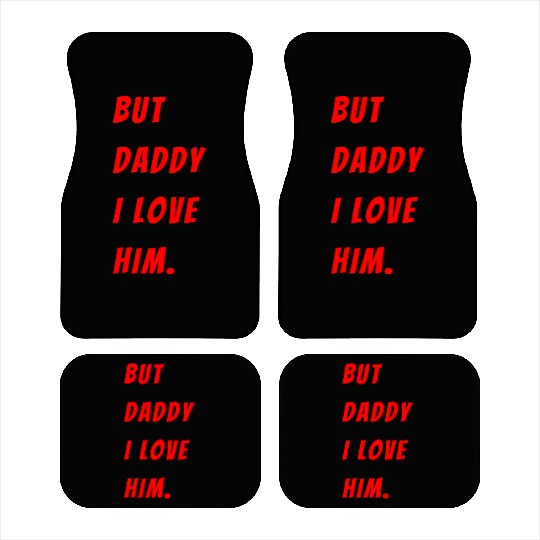 Womens The Funny Saying But Daddy I Love Him Car Mats