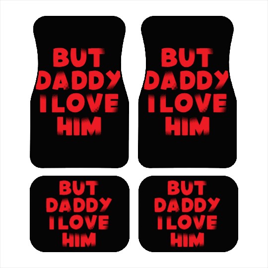 But Daddy I Love Him Car Mats