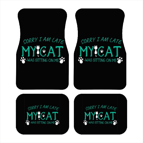 Sorry I Am Late My Cat Was Sitting On Me-Cat Lover Car Mats