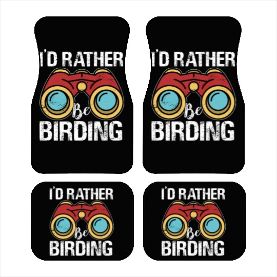 I'd Rather Be Birding Bird Lover Birdwatching Car Mats