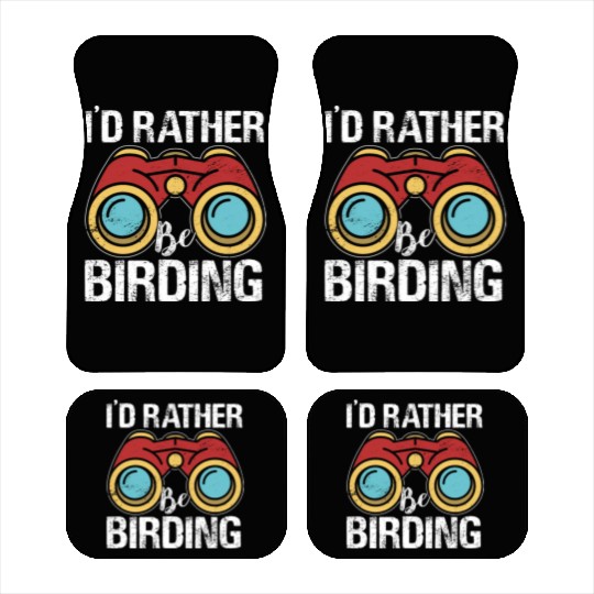 I'd Rather Be Birding Bird Lover Birdwatching Car Mats