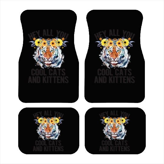 Hey All You Cool Cats And Kittens Flower Tiger Car Mats