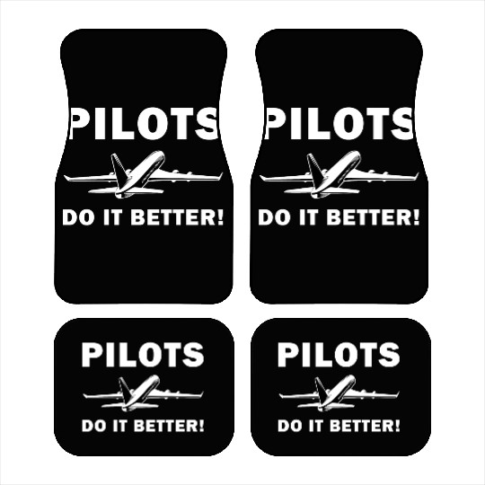 Pilots Do It Better - Funny Flying, Funny Pilot Car Mats