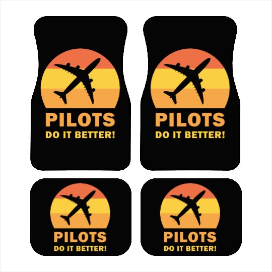 Pilots Do It Better - Funny Flying, Funny Pilot Car Mats