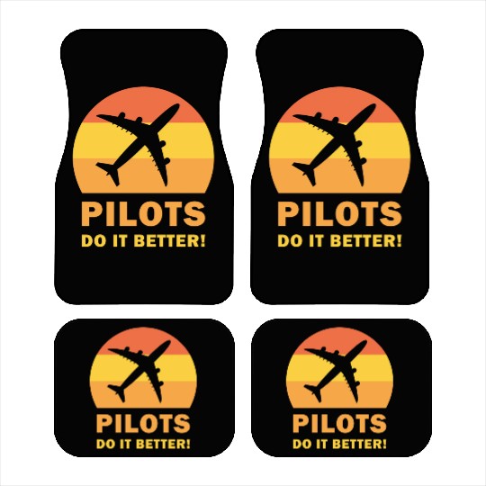 Pilots Do It Better - Funny Flying, Funny Pilot Car Mats