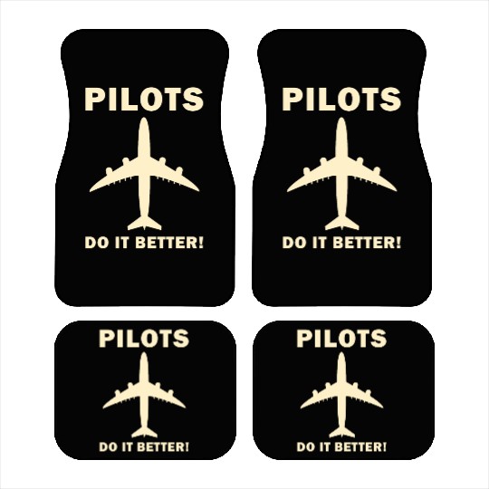 Pilots Do It Better - Funny Flying, Funny Pilot Car Mats