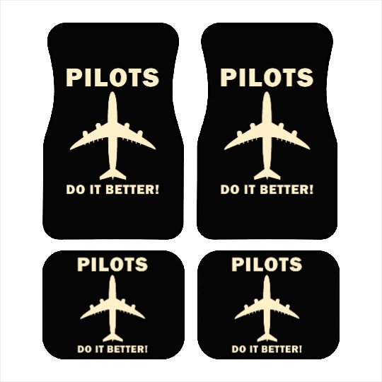 Pilots Do It Better - Funny Flying, Funny Pilot Car Mats