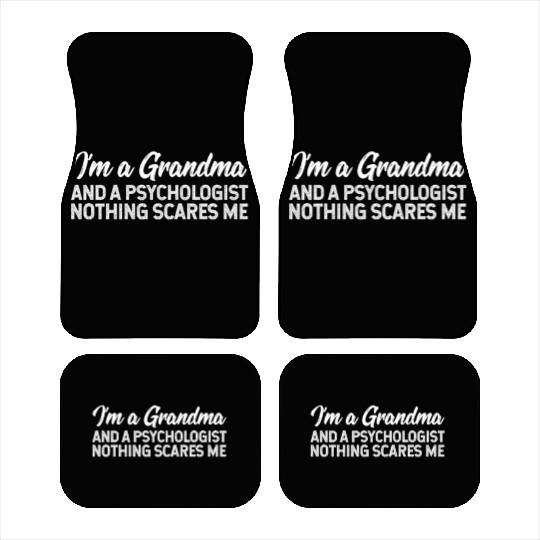 I'm A Grandma And A Psychologist Nothing Scares Me Car Mats
