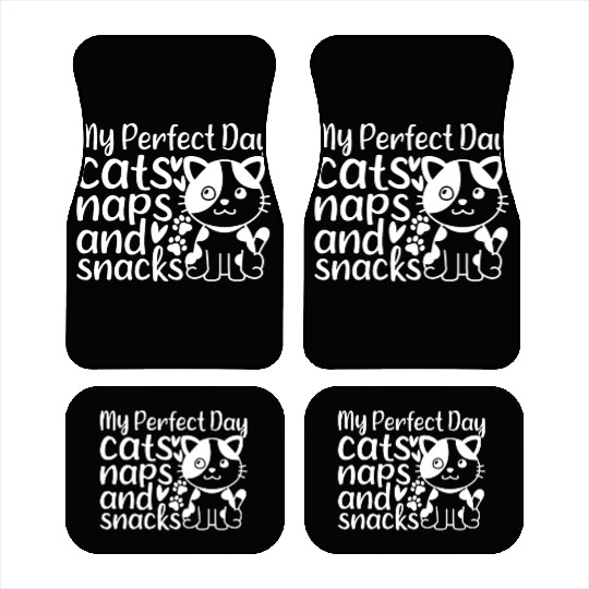 Cute Cat Owner I My Perfect Day Cats Naps and Snac Car Mats